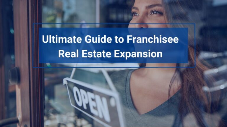 The Ultimate Guide to Franchisee Real Estate Expansion