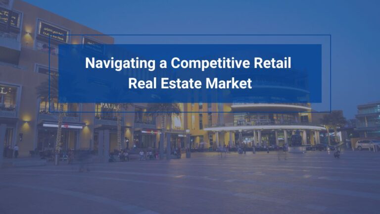 Navigating a Competitive Retail Real Estate Market